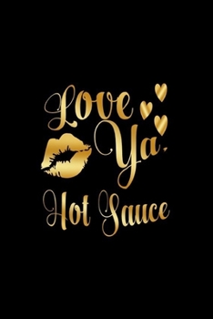 Paperback Love Ya, Hot Sauce: Journal: Gift Ideas for Men with Sexy Nickname Book