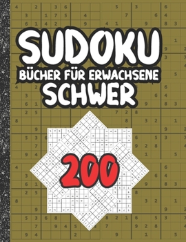 Sudoku Bücher für Erwachsene schwer: 200 Sudokus von hart mit Lösungen für Erwachsene Geschenke Sudoku hartes Buch Liebhaber Erwachsene ,Kinder (German Edition)