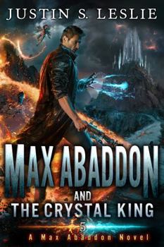 Max Abaddon and The Crystal King: A Max Abaddon Novel - Book #5 of the Max Abaddon