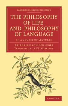 Paperback The Philosophy of Life, And, Philosophy of Language: In a Course of Lectures Book