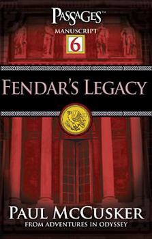 Adventures In Odyssey Passages Series: Fendar's Legacy - Book #6 of the Adventures In Odyssey: Passages