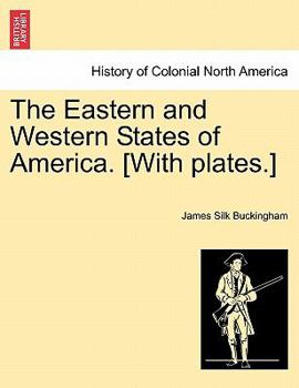 Paperback The Eastern and Western States of America. [With plates.] Book