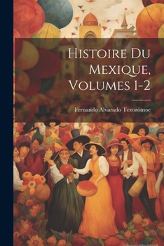 Paperback Histoire Du Mexique, Volumes 1-2 [French] Book