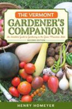 Paperback The Vermont Gardener's Companion: An Insider's Guide to Gardening in the Green Mountain State Book