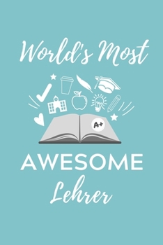 WORLD‘S MOST AWESOME LEHRER: A5 Geschenkbuch STUDIENPLANER für Lehramt Studenten | Geschenkidee zum Geburtstag | Studienbeginn | Erstes Semester | Schulabschluss | Lehrer | Abitur (German Edition)