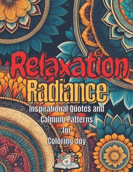 Paperback Relaxation Radiance: Inspirational Quotes and Calming Patterns Book