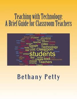 Paperback Teaching with Technology: A Brief Guide for Classroom Teachers Book