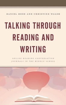 Paperback Talking through Reading and Writing: Online Reading Conversation Journals in the Middle School Book