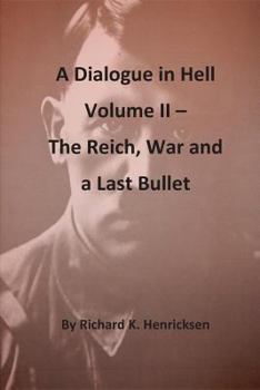 Paperback A Dialogue in Hell Volume II -- The Reich, War and a Last Bullet Book