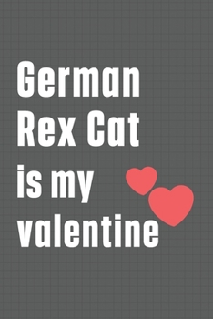 Paperback German Rex Cat is my valentine: For German Rex Cat Fans Book