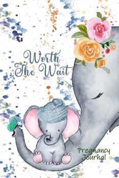 Worth the Wait: Pregnancy Journal. Baby Boy Elephant, Heart's Song, Color Splat