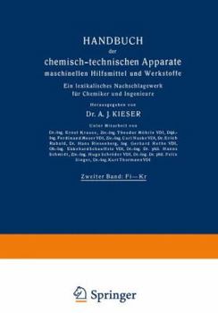Handbuch Der Chemisch-Technischen Apparate Maschinellen Hilfsmittel Und Werkstoffe: Zweiter Band: Fi Kr. Ein Lexikalisches Nachschlagewerk Fur Chemiker Und Ingenieure