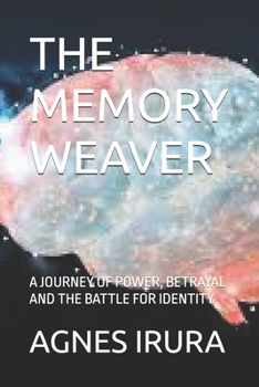 Paperback The Memory Weaver: A Journey of Power, Betrayal and the Battle for Identity Book