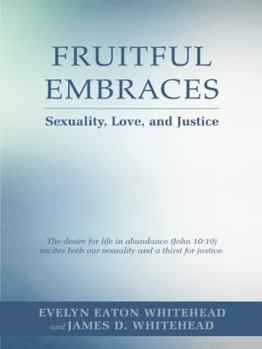 Paperback Fruitful Embraces: Sexuality, Love, and Justice Book