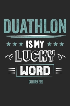 Paperback Duathlon Is My Lucky Word Calender 2020: Funny Cool Duathlon Calender 2020 - Monthly & Weekly Planner - 6x9 - 128 Pages - Cute Gift For Duathletes Book