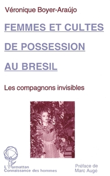 Paperback Femmes et cultes de possession au Brésil: Les compagnons invisibles [French] Book