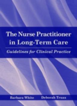 Hardcover The Nurse Practitioner in Long-Term Care: Guidelines for Clinical Practice Book