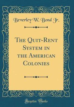 Hardcover The Quit-Rent System in the American Colonies (Classic Reprint) Book