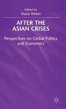 Hardcover After the Asian Crisis: Perspectives on Global Politics and Economics Book