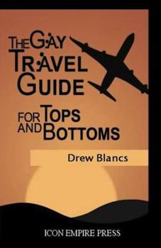 Paperback The Gay Travel Guide For Tops And Bottoms Book