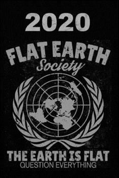 Paperback 2020: Flat Earth Society - Weekly Planner 12 Month Calendar + 12 pages Monthly Planner + 20 pages addresses + 20 pages lines Book