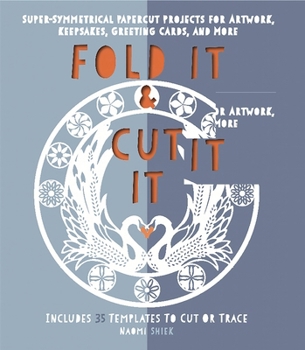 Paperback Fold It and Cut It: Super-Symmetrical Papercut Projects for Artwork, Keepsakes, Greeting Cards, and More Book