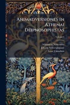 Paperback Animadversiones In Athenai Deipnosophistas; Volume 7 Book