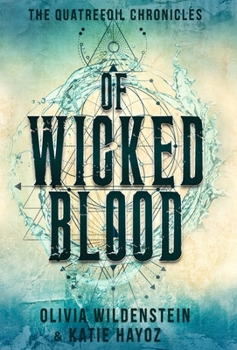 Of Wicked Blood - Book #1 of the Quatrefoil Chronicles
