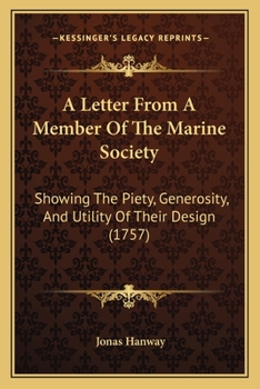 Paperback A Letter From A Member Of The Marine Society: Showing The Piety, Generosity, And Utility Of Their Design (1757) Book