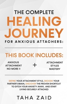 Paperback The Complete Healing Journey For Anxious Attachers Book
