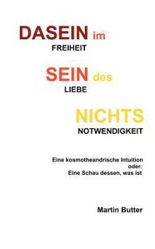 Paperback DASEIN im SEIN des NICHTS: Freiheit - Liebe - Notwendigkeit [German] Book