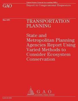 Transportation Planning: State and Metropolitan Planning Agencies Report Using Varied Methods to Consider Ecosystem Conservation
