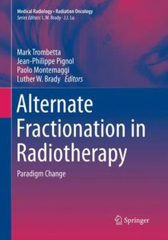Paperback Alternate Fractionation in Radiotherapy: Paradigm Change Book