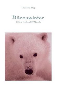Paperback Bärenwinter: Eisbären in Churchill / Kanada [German] Book
