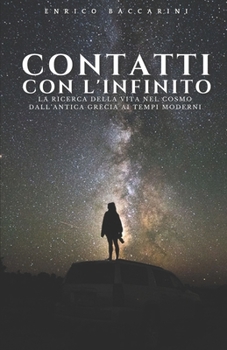 Paperback Contatti con l'Infinito: La ricerca della vita nel cosmo dall'antica Grecia ai tempi moderni [Italian] Book