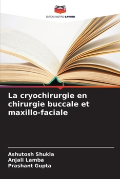 La cryochirurgie en chirurgie buccale et maxillo-faciale