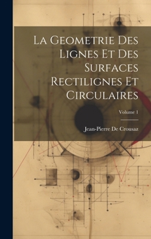 Hardcover La Geometrie Des Lignes Et Des Surfaces Rectilignes Et Circulaires; Volume 1 [French] Book