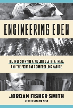 Hardcover Engineering Eden: The True Story of a Violent Death, a Trial, and the Fight Over Controlling Nature Book