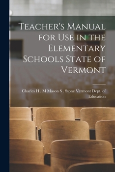 Paperback Teacher's Manual for Use in the Elementary Schools State of Vermont Book