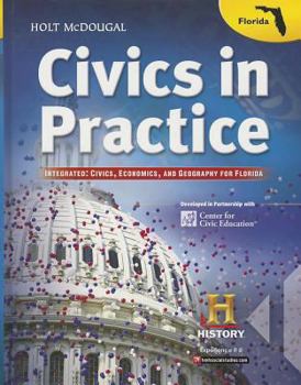 Hardcover Holt McDougal Civics in Practice: Student Edition Integrated: Civics, Economics, and Geography for Florida 2013 Book