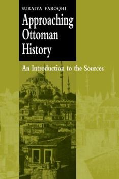 Paperback Approaching Ottoman History: An Introduction to the Sources Book