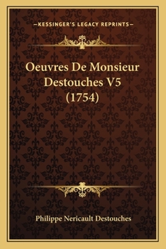 Paperback Oeuvres De Monsieur Destouches V5 (1754) [French] Book