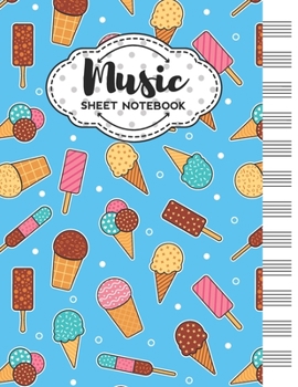 Paperback Music Sheet Notebook: Blank Staff Manuscript Paper with Cute Ice Cream Themed Cover Design Book