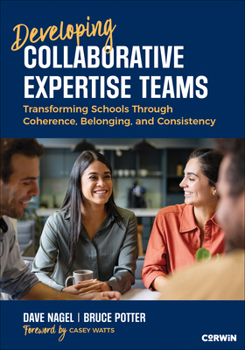 Paperback Developing Collaborative Expertise Teams: Transforming Schools Through Coherence, Belonging, and Consistency Book
