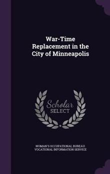 Hardcover War-Time Replacement in the City of Minneapolis Book