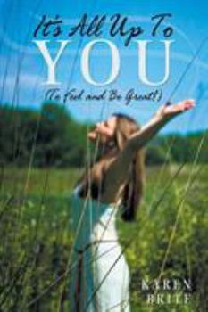 Paperback It's All Up To YOU (To Feel and Be Great!) Book