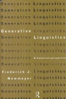 Hardcover Generative Linguistics: An Historical Perspective (History of Linguistic Thought) Book
