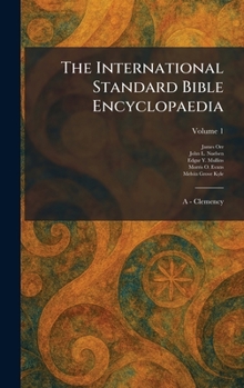 The International Standard Bible Encyclopaedia: A - Clemency