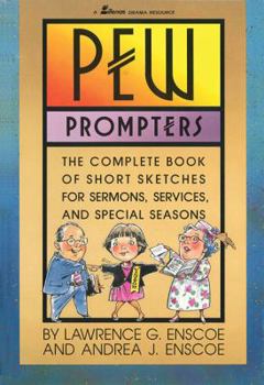 Pew Prompters: The Complete Book of Short Sketches for Sermons, Services, and Special Seasons
