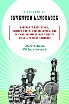 Hardcover In the Land of Invented Languages: Esperanto Rock Stars, Klingon Poets, Loglan Lovers, and the Mad Dreamers Who Tried to Build a Perfect Language Book